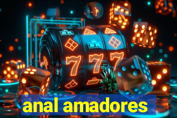 anal amadores